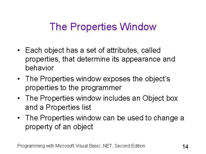 The Properties Window • Each object has a set of attributes, called properties, that