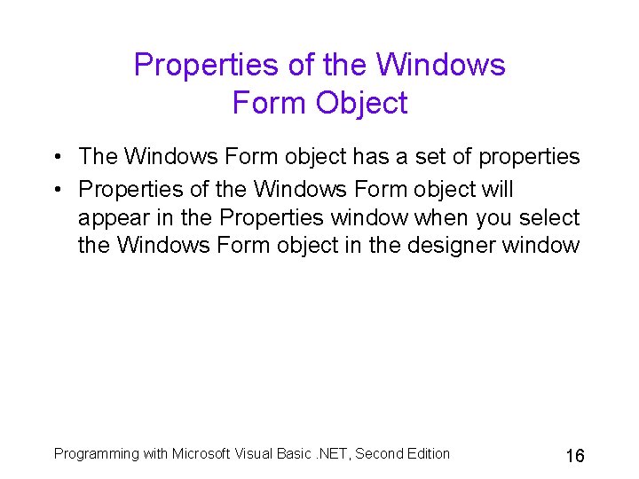 Properties of the Windows Form Object • The Windows Form object has a set