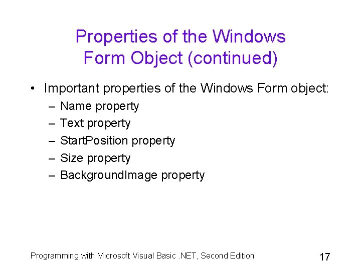 Properties of the Windows Form Object (continued) • Important properties of the Windows Form