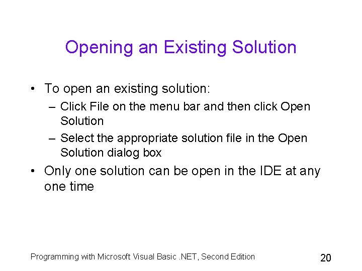 Opening an Existing Solution • To open an existing solution: – Click File on