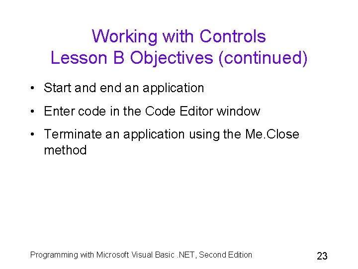 Working with Controls Lesson B Objectives (continued) • Start and end an application •