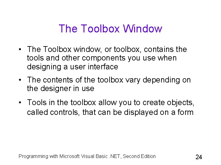 The Toolbox Window • The Toolbox window, or toolbox, contains the tools and other