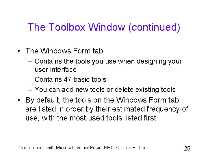 The Toolbox Window (continued) • The Windows Form tab – Contains the tools you