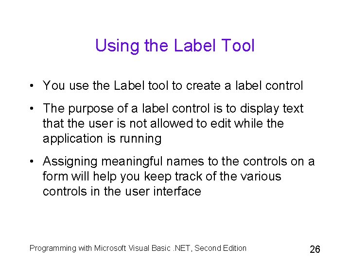 Using the Label Tool • You use the Label tool to create a label
