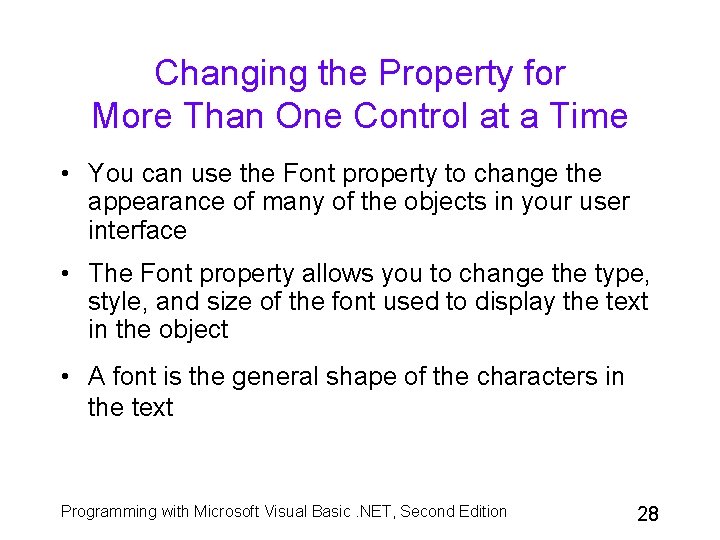 Changing the Property for More Than One Control at a Time • You can