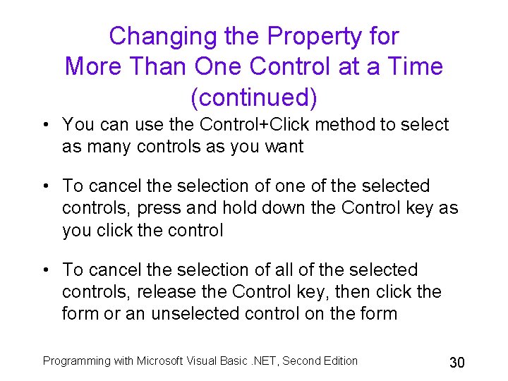 Changing the Property for More Than One Control at a Time (continued) • You