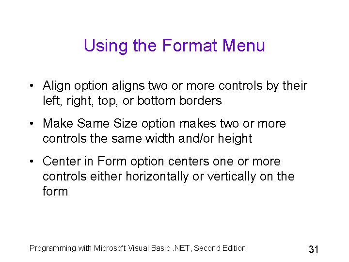 Using the Format Menu • Align option aligns two or more controls by their
