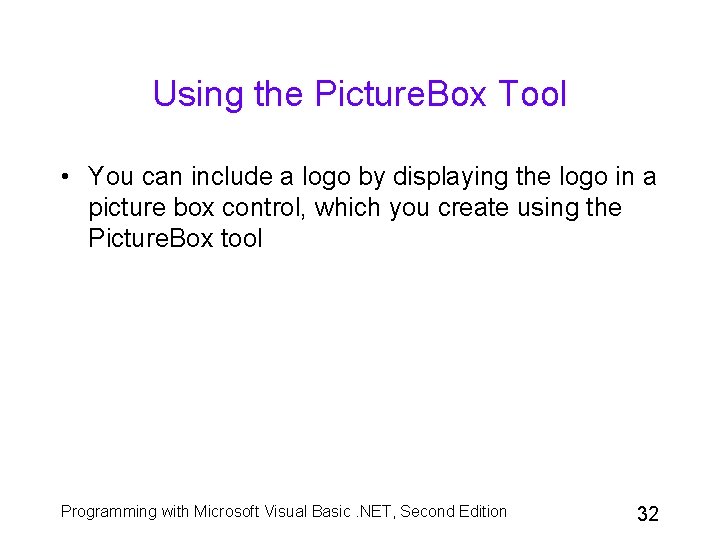 Using the Picture. Box Tool • You can include a logo by displaying the