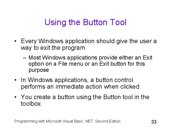 Using the Button Tool • Every Windows application should give the user a way