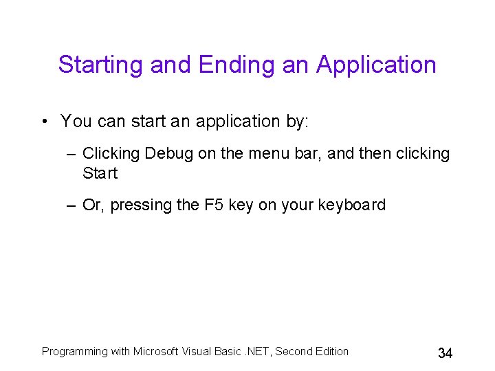 Starting and Ending an Application • You can start an application by: – Clicking