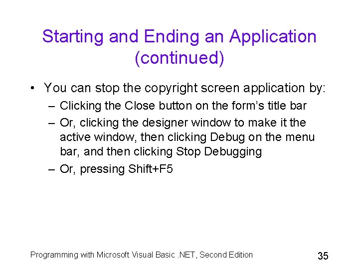 Starting and Ending an Application (continued) • You can stop the copyright screen application
