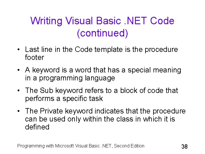 Writing Visual Basic. NET Code (continued) • Last line in the Code template is