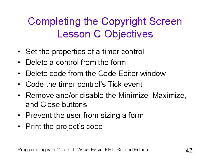 Completing the Copyright Screen Lesson C Objectives • • • Set the properties of