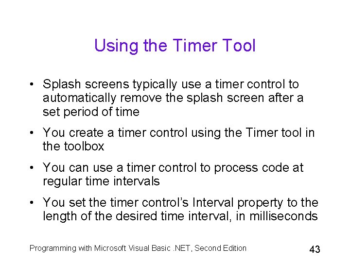 Using the Timer Tool • Splash screens typically use a timer control to automatically