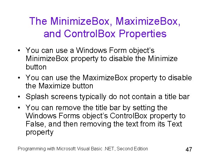 The Minimize. Box, Maximize. Box, and Control. Box Properties • You can use a