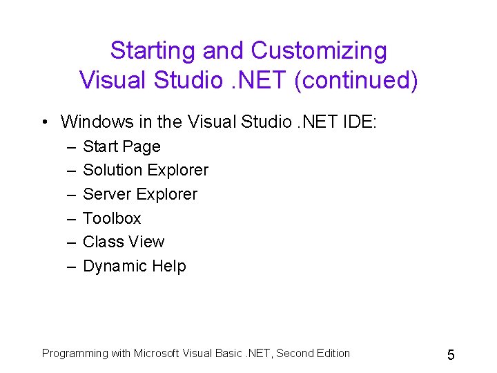 Starting and Customizing Visual Studio. NET (continued) • Windows in the Visual Studio. NET