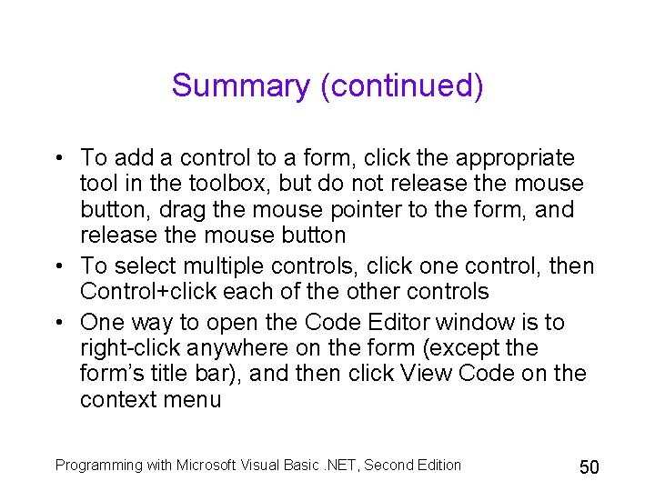 Summary (continued) • To add a control to a form, click the appropriate tool