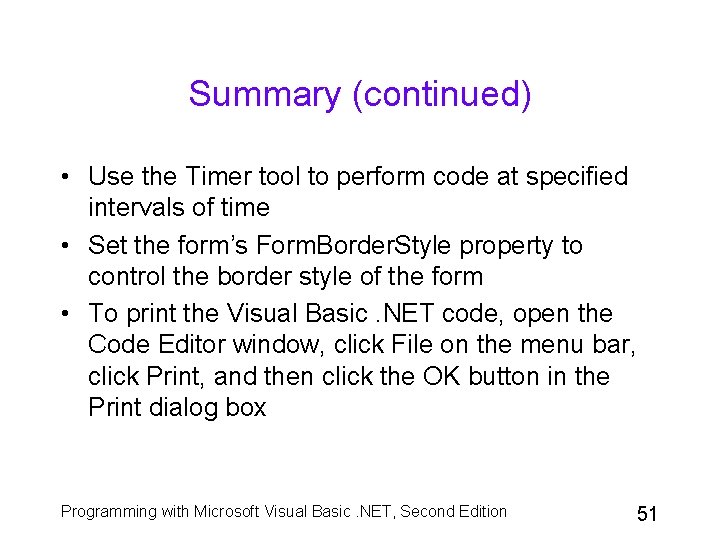 Summary (continued) • Use the Timer tool to perform code at specified intervals of