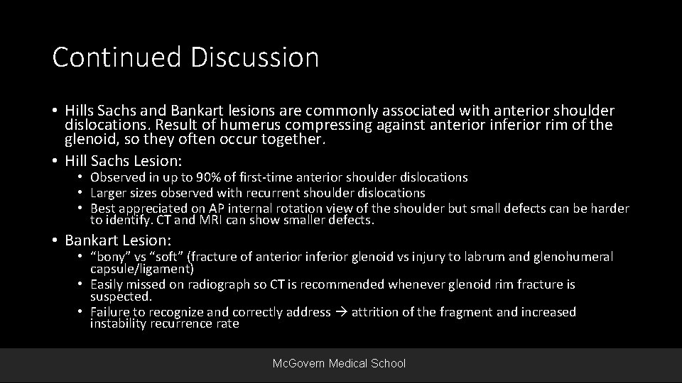 Continued Discussion • Hills Sachs and Bankart lesions are commonly associated with anterior shoulder