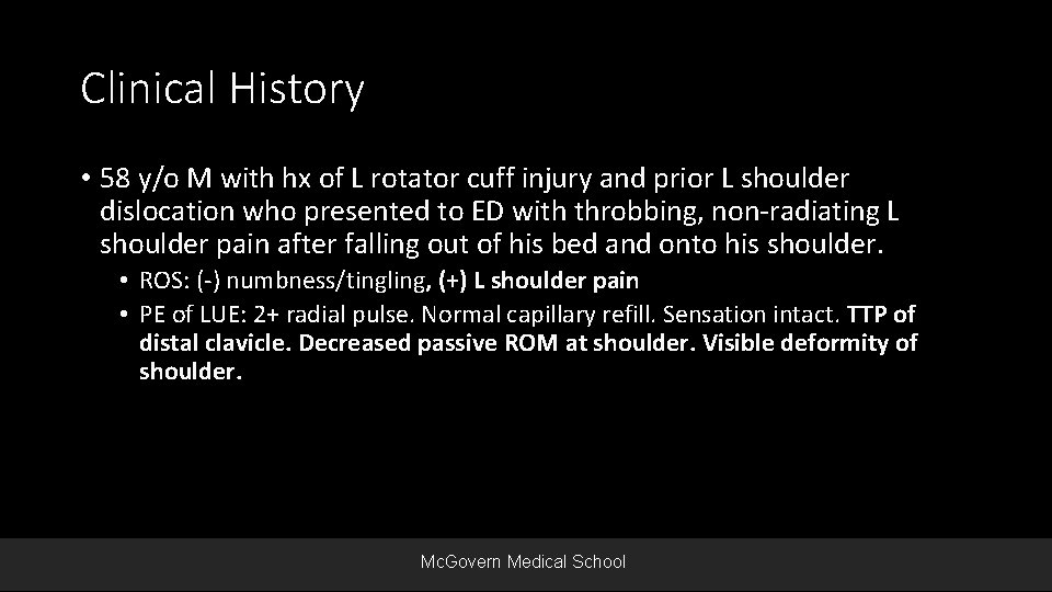 Clinical History • 58 y/o M with hx of L rotator cuff injury and