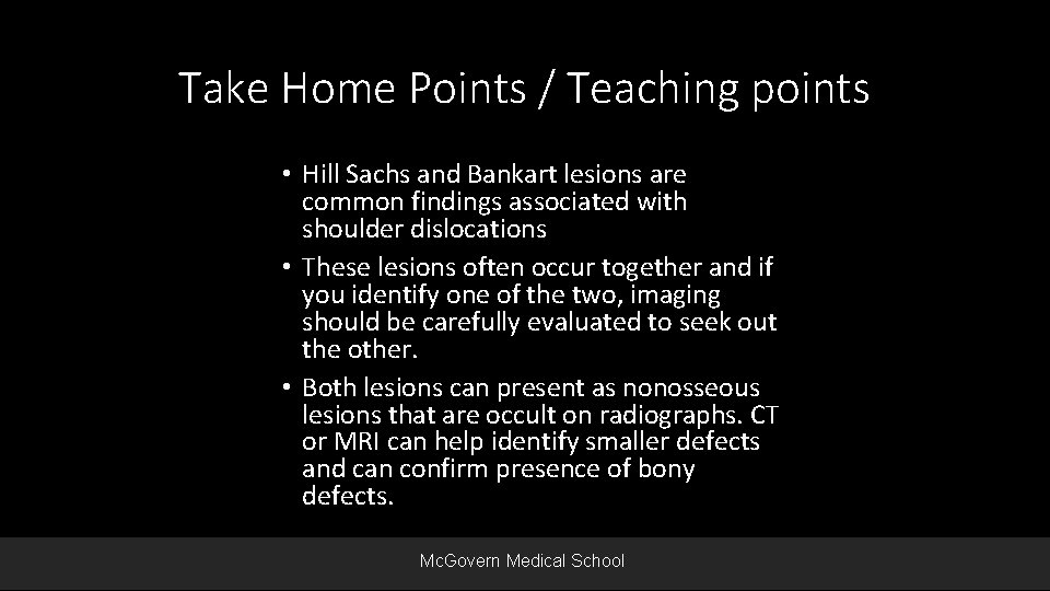 Take Home Points / Teaching points • Hill Sachs and Bankart lesions are common