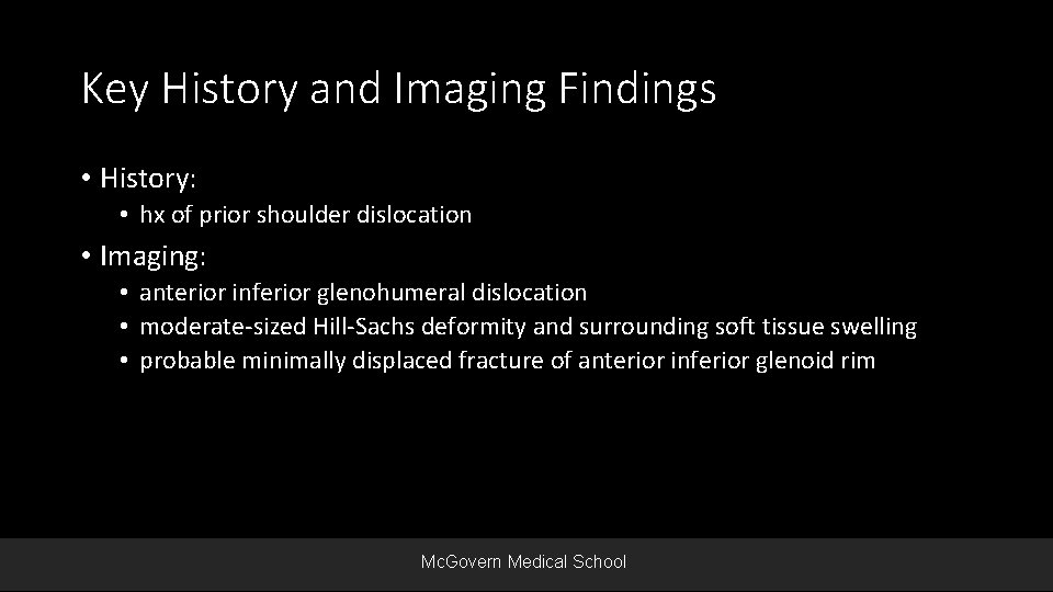 Key History and Imaging Findings • History: • hx of prior shoulder dislocation •
