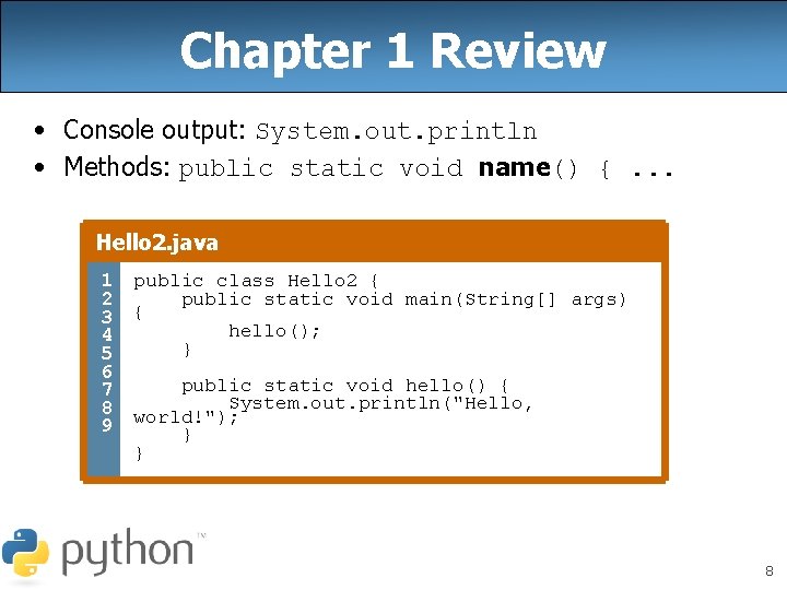 Chapter 1 Review • Console output: System. out. println • Methods: public static void Chapter 1 Review • Console output: System. out. println • Methods: public static void