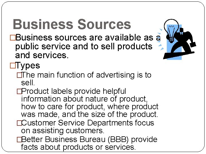 Business Sources �Business sources are available as a public service and to sell products