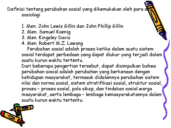 Definisi tentang perubahan sosial yang dikemukakan oleh para ahli sosiologi 1. Men. John Lewis