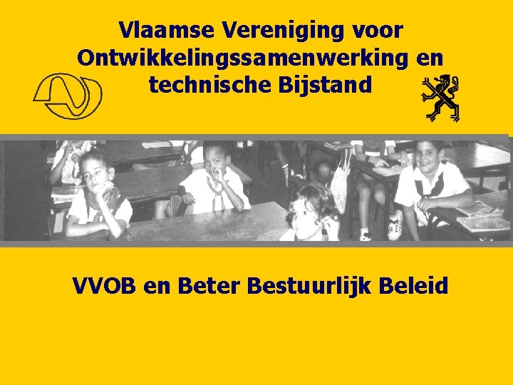 Vlaamse Vereniging voor Ontwikkelingssamenwerking en technische Bijstand VVOB en Beter Bestuurlijk Beleid 