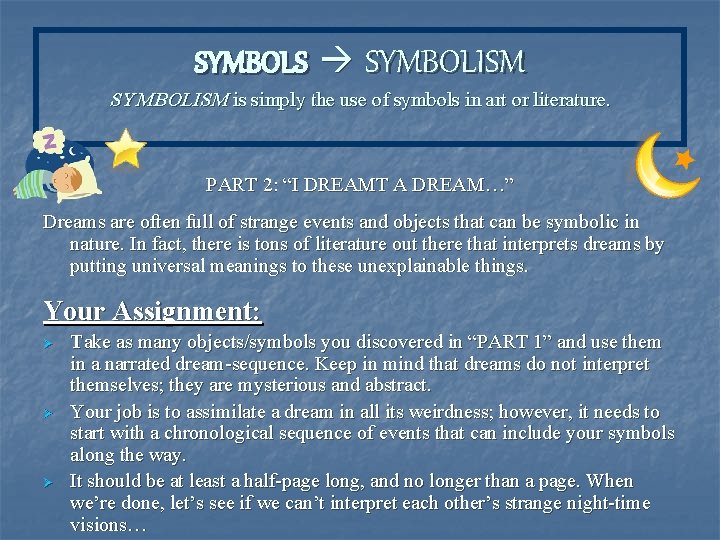 SYMBOLS SYMBOLISM is simply the use of symbols in art or literature. PART 2: