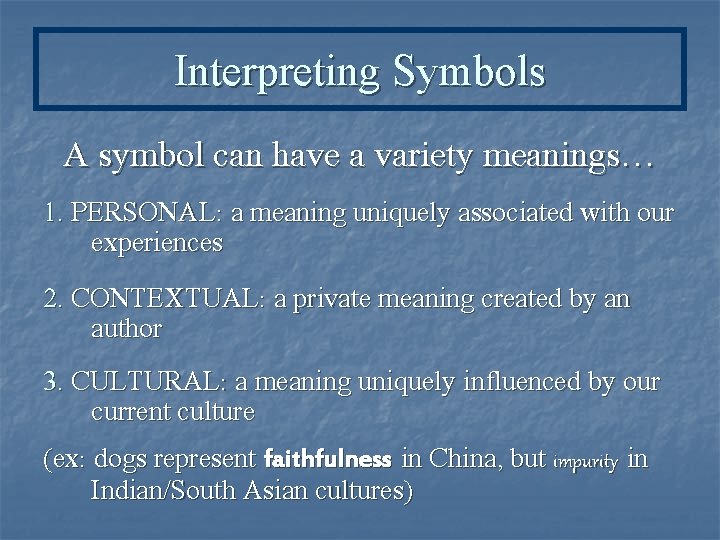 Interpreting Symbols A symbol can have a variety meanings… 1. PERSONAL: a meaning uniquely