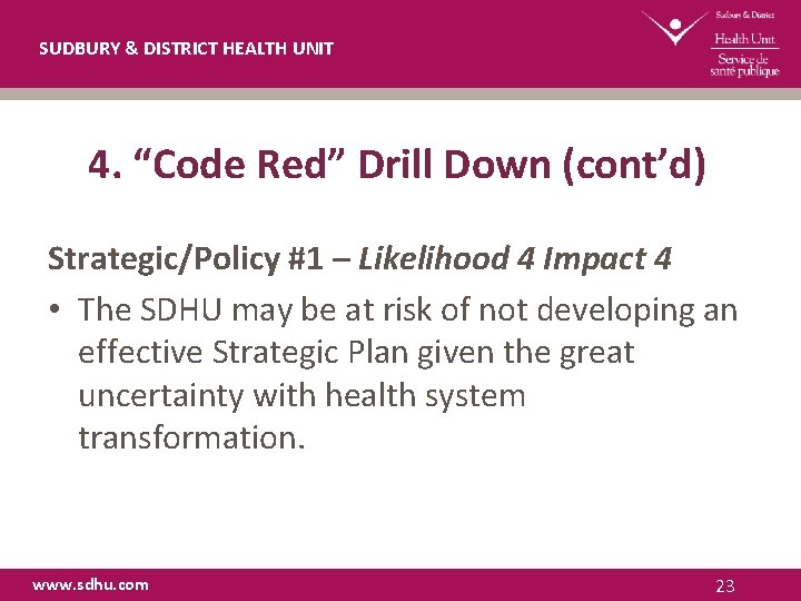 SUDBURY & DISTRICT HEALTH UNIT 4. “Code Red” Drill Down (cont’d) Strategic/Policy #1 –