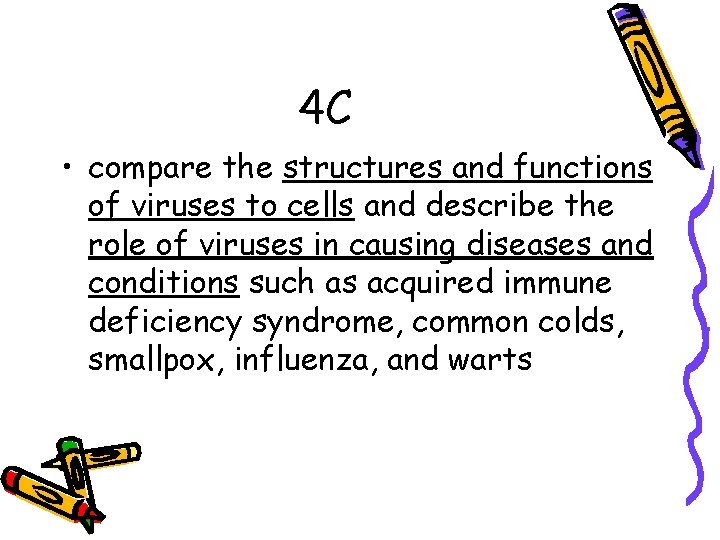 4 C • compare the structures and functions of viruses to cells and describe