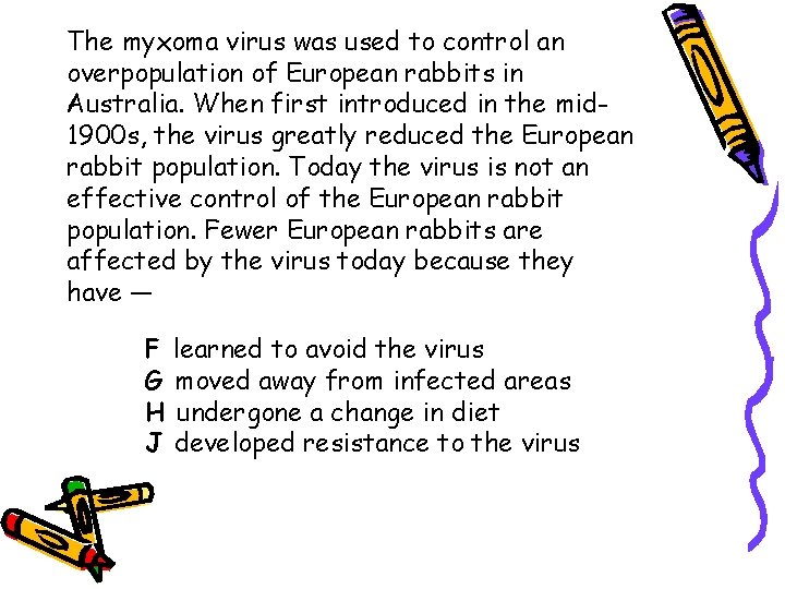 The myxoma virus was used to control an overpopulation of European rabbits in Australia.