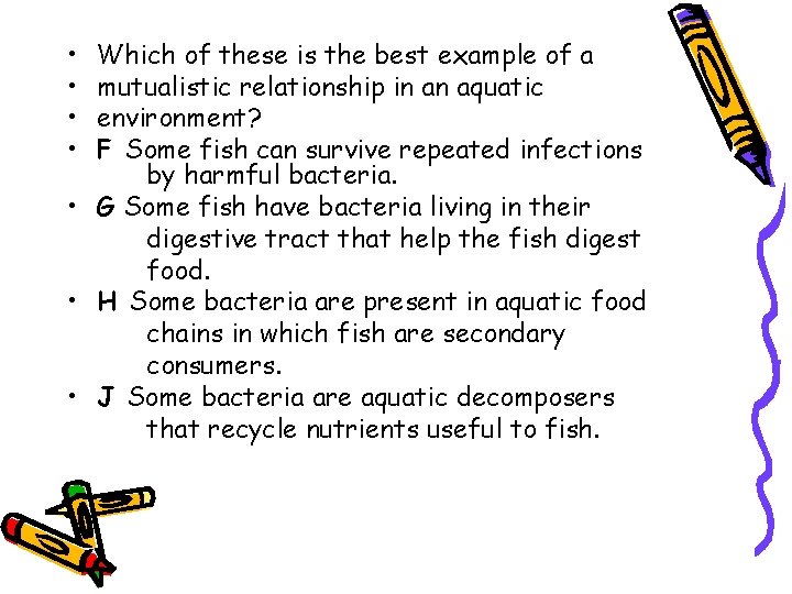  • • Which of these is the best example of a mutualistic relationship