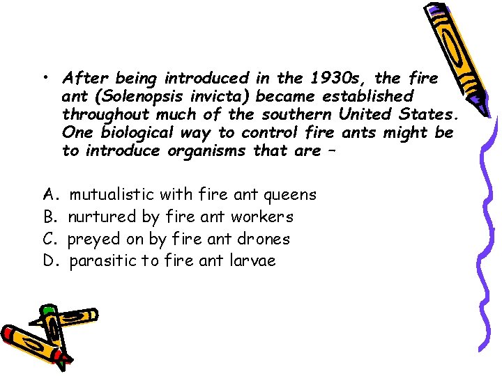  • After being introduced in the 1930 s, the fire ant (Solenopsis invicta)