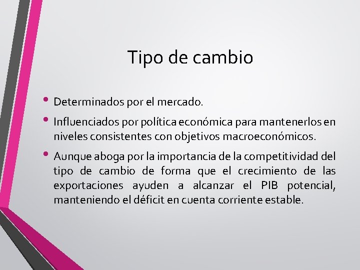 Tipo de cambio • Determinados por el mercado. • Influenciados por política económica para