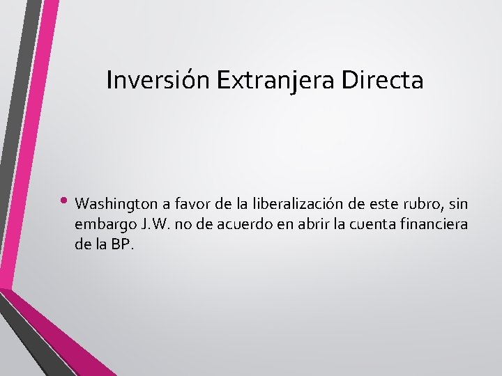 Inversión Extranjera Directa • Washington a favor de la liberalización de este rubro, sin