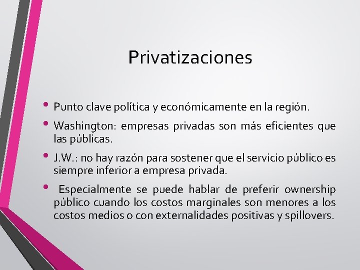 Privatizaciones • Punto clave política y económicamente en la región. • Washington: empresas privadas