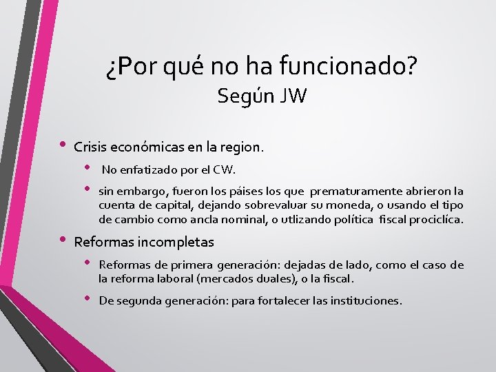 ¿Por qué no ha funcionado? Según JW • • Crisis económicas en la region.