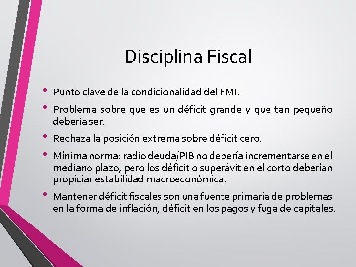 Disciplina Fiscal • • Punto clave de la condicionalidad del FMI. • • Rechaza