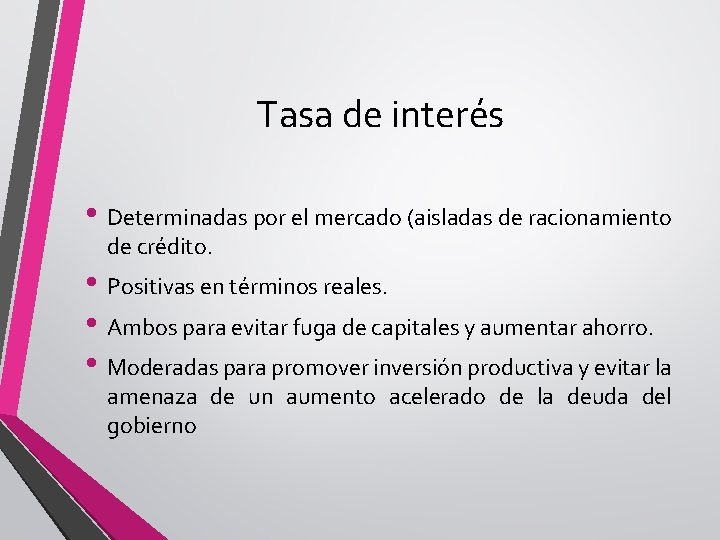 Tasa de interés • Determinadas por el mercado (aisladas de racionamiento de crédito. •