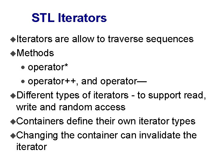 STL Iterators u. Iterators are allow to traverse sequences u. Methods · operator* ·