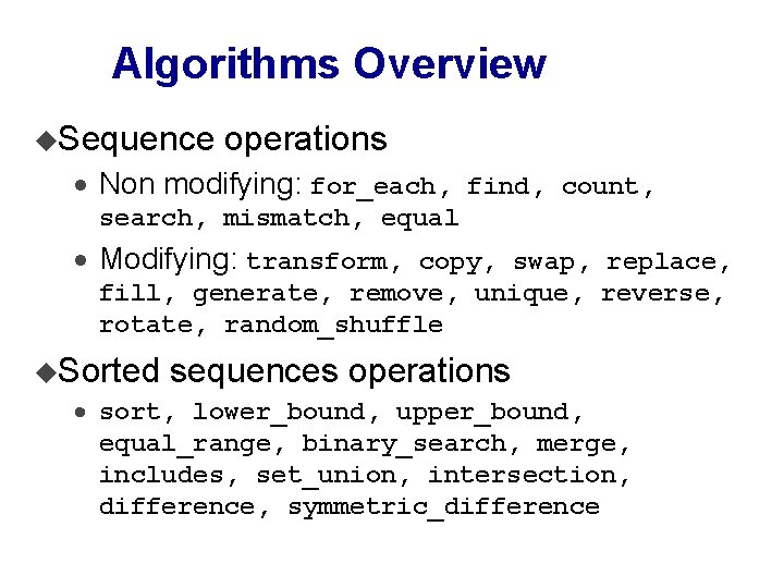 Algorithms Overview u. Sequence operations · Non modifying: for_each, find, count, search, mismatch, equal