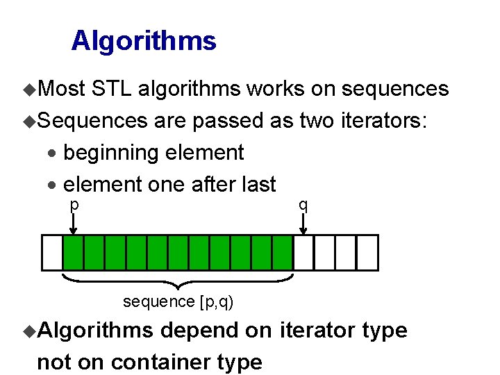 Algorithms u. Most STL algorithms works on sequences u. Sequences are passed as two