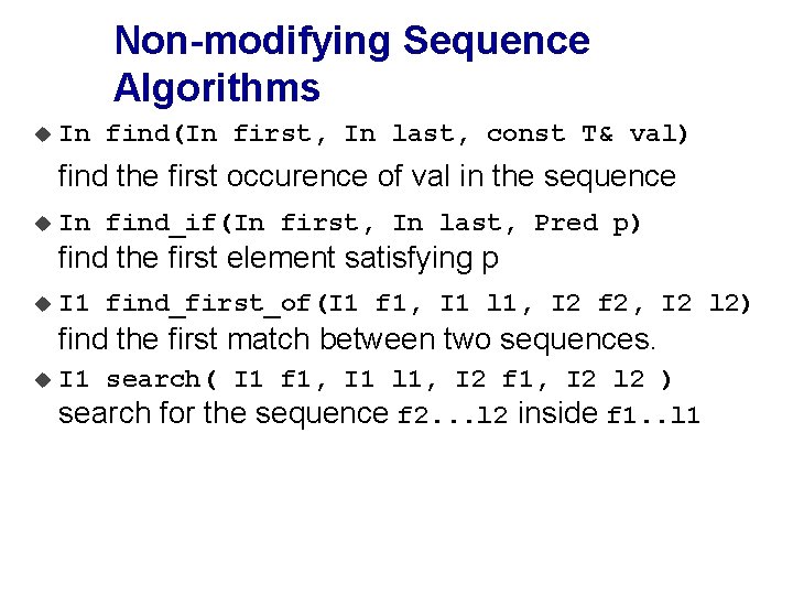 Non-modifying Sequence Algorithms u In find(In first, In last, const T& val) find the