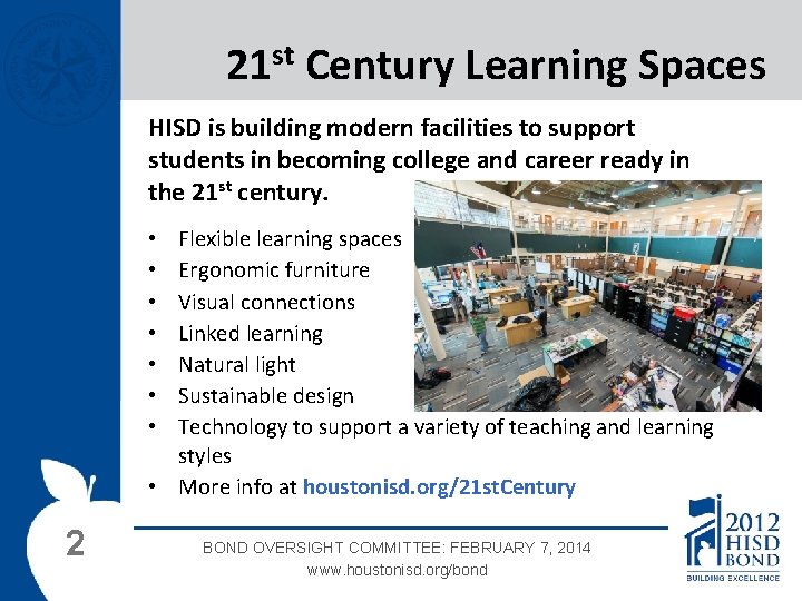 21 st Century Learning Spaces HISD is building modern facilities to support students in