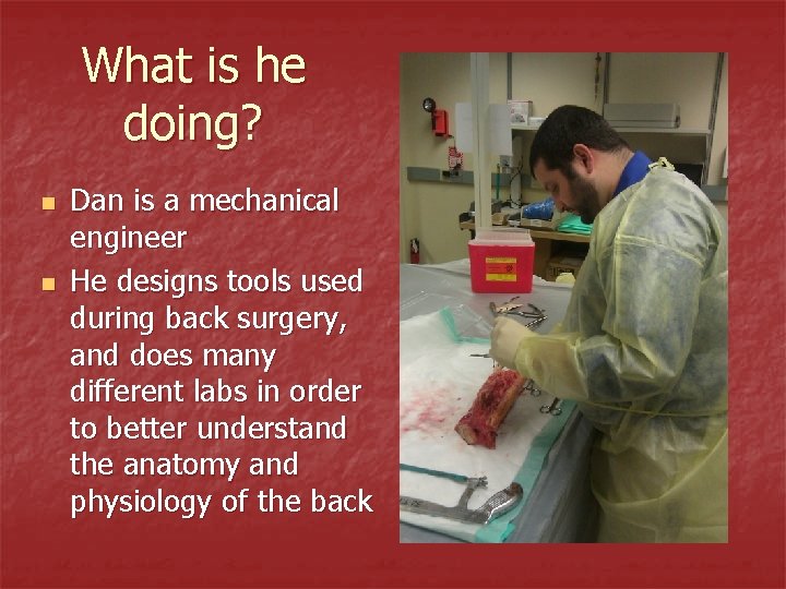 What is he doing? n n Dan is a mechanical engineer He designs tools