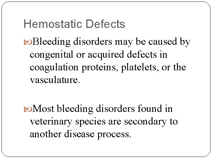 Hemostatic Defects Bleeding disorders may be caused by congenital or acquired defects in coagulation
